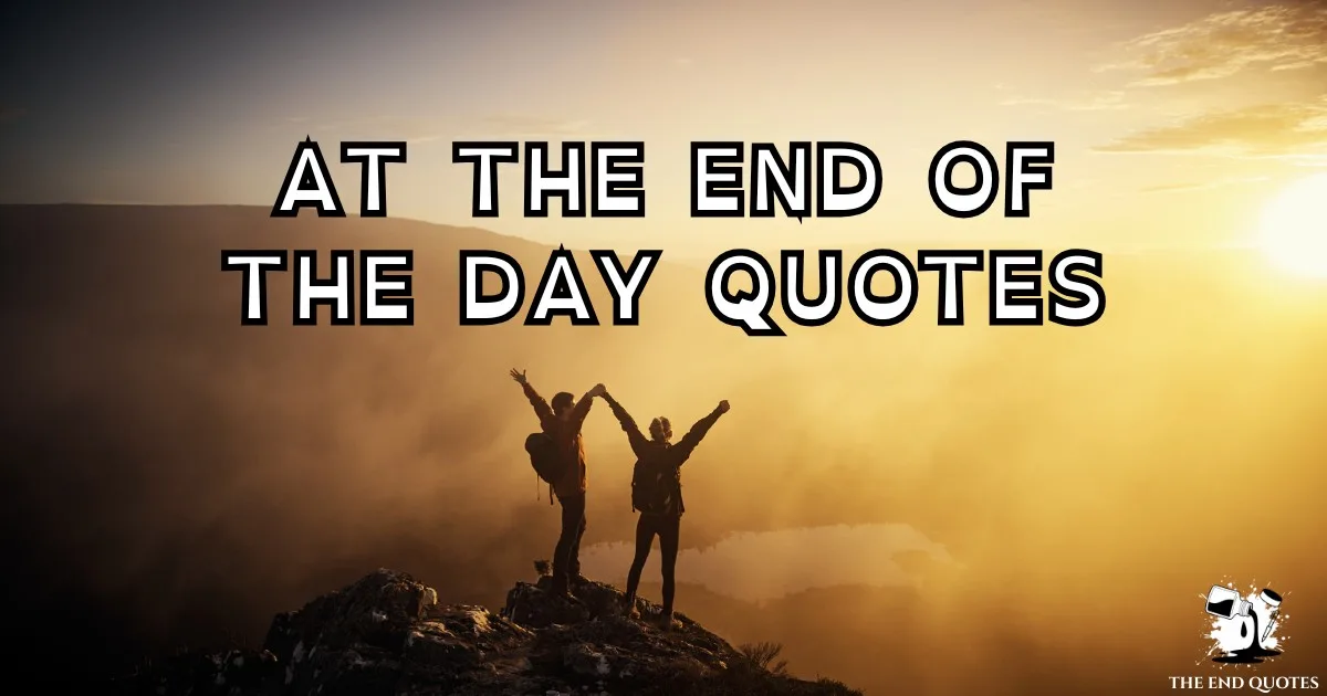 at-the-end-of-the-day-quotes