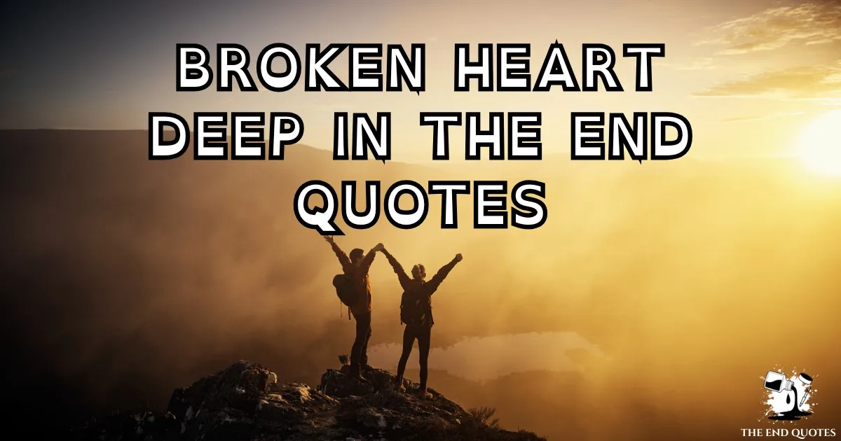 best-broken-heart-deep-in-the-end-quotes