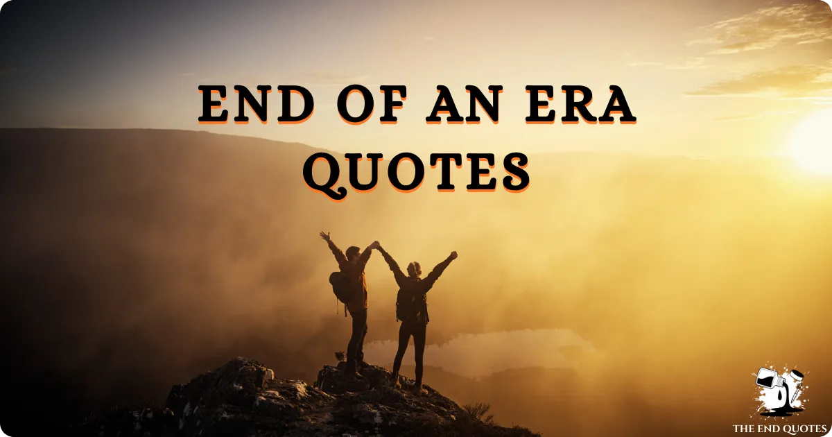 end-of-an-era-quotes